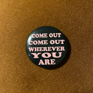 Vintage "Come Out Come Out Wherever you Are" Button