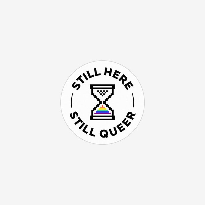 Still Here, Still Queer Sticker