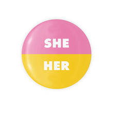 Load image into Gallery viewer, She / Her Pronoun Button