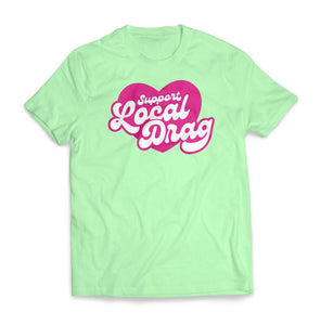 Support Local Drag T-Shirt